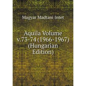 

Книга Aquila Volume v.73-74 (1966-1967) (Hungarian Edition). Magyar Madtani Intet
