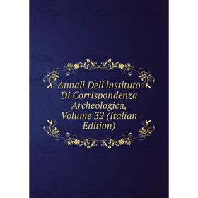 

Книга Annali Dell'instituto Di Corrispondenza Archeologica, Volume 32 (Italian Edition)