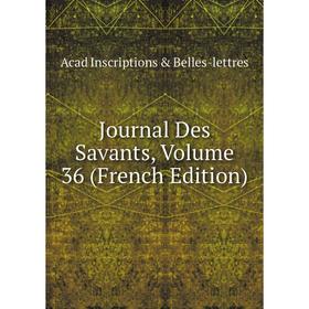 

Книга Journal Des Savants, Volume 36