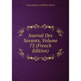 

Книга Journal Des Savants, Volume 73