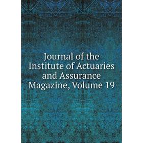 

Книга Journal of the Institute of Actuaries and Assurance Magazine, Volume 19