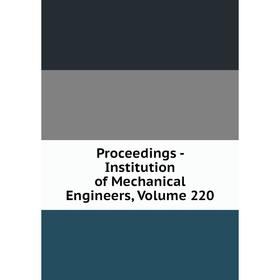 

Книга Proceedings - Institution of Mechanical Engineers, Volume 220