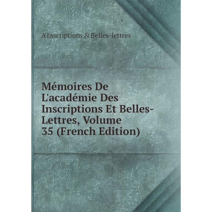 фото Книга mémoires de l'académie des inscriptions et belles-lettres, volume 35 nobel press