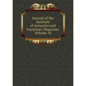 

Книга Journal of the Institute of Actuaries and Assurance Magazine, Volume 18