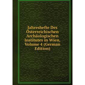 

Книга Jahreshefte Des Österreichischen Archäologischen Institutes in Wien, Volume 4 (German Edition)