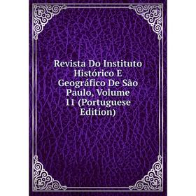 

Книга Revista Do Instituto Histórico E Geográfico De São Paulo, Volume 11 (Portuguese Edition)