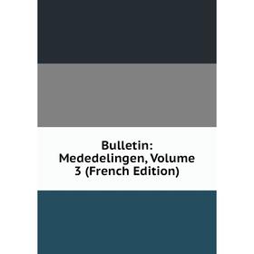 

Книга Bulletin: Mededelingen, Volume 3 (French Edition)