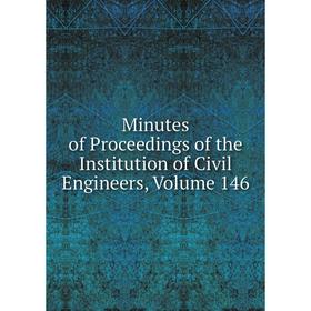 

Книга Minutes of Proceedings of the Institution of Civil Engineers, Volume 146