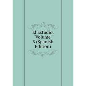 

Книга El Estudio, Volume 3 (Spanish Edition)