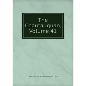 

Книга The Chautauquan, Volume 41. Chautauqua Scientif Literary And Circle