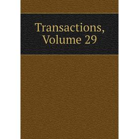 

Книга Transactions, Volume 29