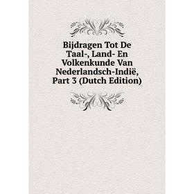 

Книга Bijdragen Tot De Taal-, Land- En Volkenkunde Van Nederlandsch-Indië, Part 3 (Dutch Edition)