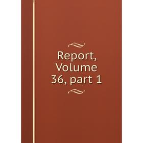 

Книга Report, Volume 36, part 1