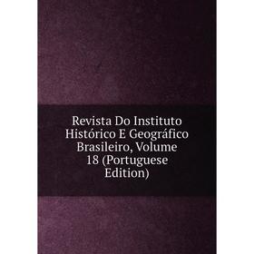 

Книга Revista Do Instituto Histórico E Geográfico Brasileiro, Volume 18 (Portuguese Edition)