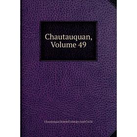 

Книга Chautauquan, Volume 49. Chautauqua Scientif Literary And Circle