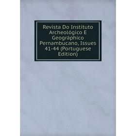 

Книга Revista Do Instituto Archeológico E Geográphico Pernambucano, Issues 41-44 (Portuguese Edition)