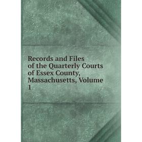 

Книга Records and Files of the Quarterly Courts of Essex County, Massachusetts, Volume 1