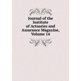 

Книга Journal of the Institute of Actuaries and Assurance Magazine, Volume 14