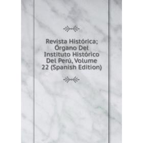 

Книга Revista Histórica; Órgano Del Instituto Histórico Del Perú, Volume 22 (Spanish Edition)