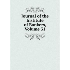 

Книга Journal of the Institute of Bankers, Volume 31