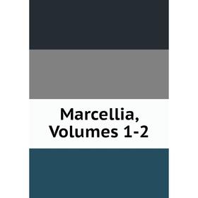 

Книга Marcellia, Volumes 1-2