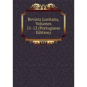 

Книга Revista Lusitana, Volumes 11-12 (Portuguese Edition)