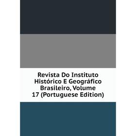 

Книга Revista Do Instituto Histórico E Geográfico Brasileiro, Volume 17 (Portuguese Edition)