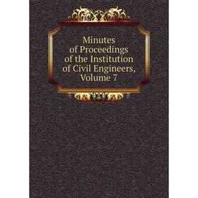 

Книга Minutes of Proceedings of the Institution of Civil Engineers, Volume 7
