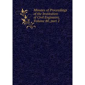 

Книга Minutes of Proceedings of the Institution of Civil Engineers, Volume 80, part 2