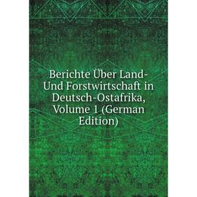 

Книга Berichte Über Land- Und Forstwirtschaft in Deutsch-Ostafrika, Volume 1 (German Edition)