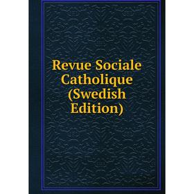 

Книга Revue Sociale Catholique (Swedish Edition)