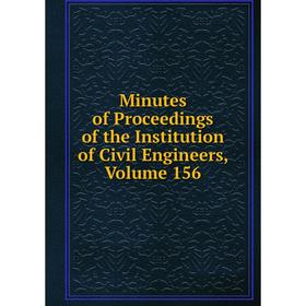 

Книга Minutes of Proceedings of the Institution of Civil Engineers, Volume 156
