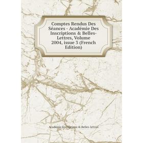 

Книга Comptes Rendus Des Séances - Académie Des Inscriptions Belles-Lettres, Volume 2004, issue 3 (French Edition). Académie Inscriptions Belles-l