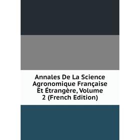 

Книга Annales De La Science Agronomique Française Et Étrangère, Volume 2 (French Edition)