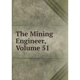

Книга The Mining Engineer, Volume 51