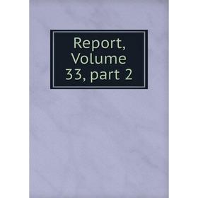 

Книга Report, Volume 33, part 2