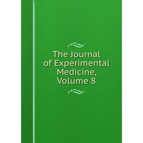 

Книга The Journal of Experimental Medicine, Volume 8