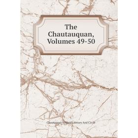 

Книга The Chautauquan, Volumes 49-50. Chautauqua Scientif Literary And Circle