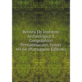 

Книга Revista Do Instituto Archeológico E Geográphico Pernambucano, Issues 60-64 (Portuguese Edition)