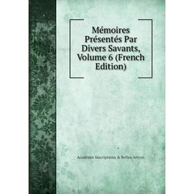 

Книга Mémoires Présentés Par Divers Savants, Volume 6