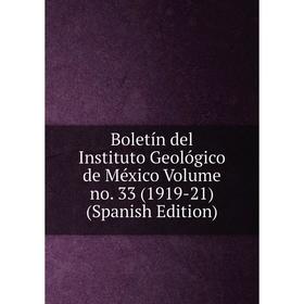 

Книга Boletín del Instituto Geológico de México Volume no. 33 (1919-21) (Spanish Edition)