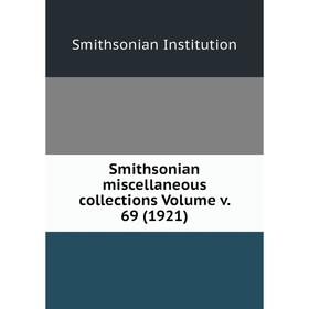 

Книга Smithsonian miscellaneous collections Volume v. 69 (1921). Smithsonian Institution