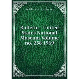 

Книга Bulletin - United States National Museum Volume no. 258 1969. Smithsonian Institution