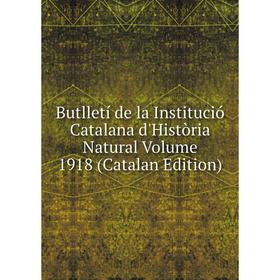 

Книга Butlletí de la Institució Catalana d'Història Natural Volume 1918 (Catalan Edition)