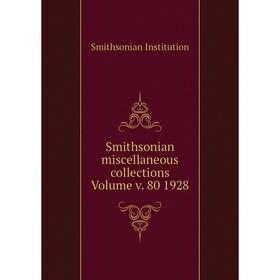 

Книга Smithsonian miscellaneous collections Volume v. 80 1928. Smithsonian Institution