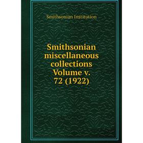 

Книга Smithsonian miscellaneous collections Volume v. 72 (1922). Smithsonian Institution