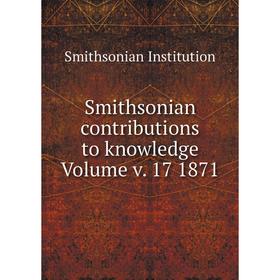 

Книга Smithsonian contributions to knowledge Volume v. 17 1871. Smithsonian Institution