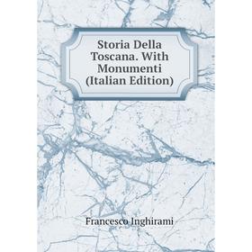 

Книга Storia Della Toscana. With Monumenti (Italian Edition). Francesco Inghirami