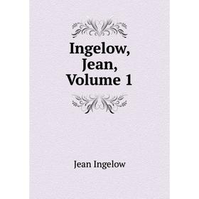 

Книга Ingelow, Jean, Volume 1. Ingelow Jean