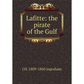 

Книга Lafitte: the pirate of the Gulf
